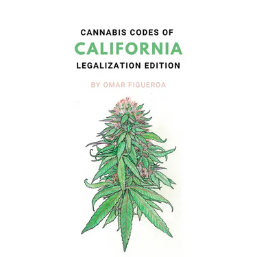 Cannabis Codes of California: Legalization Edition
