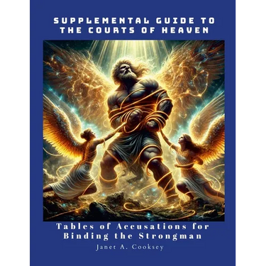 Supplemental Guide for the Courts of Heaven: Tables of Accusations to Bind the Strongman