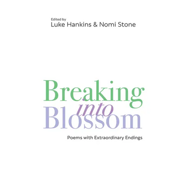 Breaking Into Blossom: Poems with Extraordinary Endings