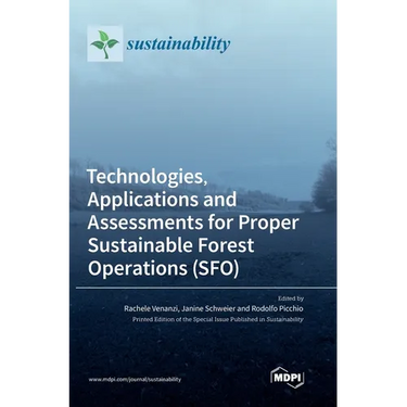 Technologies, Applications and Assessments for Proper Sustainable Forest Operations (SFO)