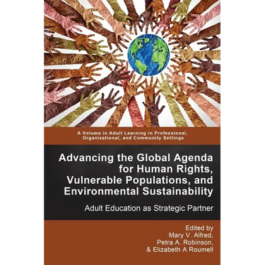 Advancing the Global Agenda for Human Rights, Vulnerable Populations, and Environmental Sustainability: Adult Education as Strategic Partner