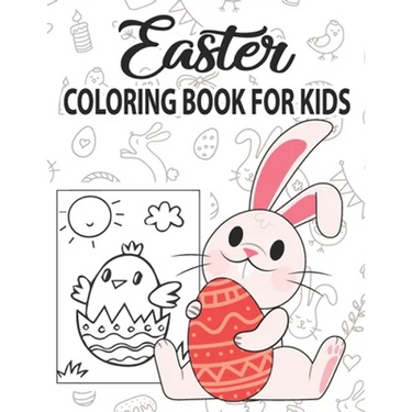 Easter Coloring Book for Kids: Easter Coloring Book for Children Toddlers Preschoolers & Kindergarten Fun Easter Egg Bunny Rabbit Egg Basket Chick An