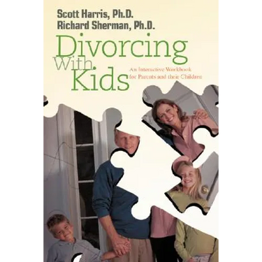 Divorcing with Kids: An Interactive Workbook for Parents and Their Children