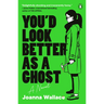 You'd Look Better as a Ghost