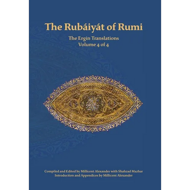 The Rubaiyat of Rumi, The Ergin Translations, Volume 4