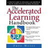 The Accelerated Learning Handbook: A Creative Guide to Designing and Delivering Faster, More Effective Training Programs