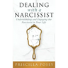 Dealing With A Narcissist: Understanding and Engaging the Narcissist in Your Life