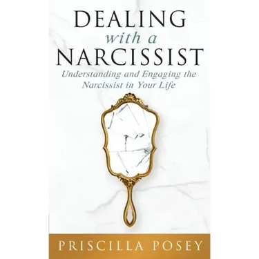 Dealing With A Narcissist: Understanding and Engaging the Narcissist in Your Life