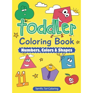 Toddler Coloring Book: Numbers, Colors, Shapes: Early Learning Activity Book for Kids Ages 3-5
