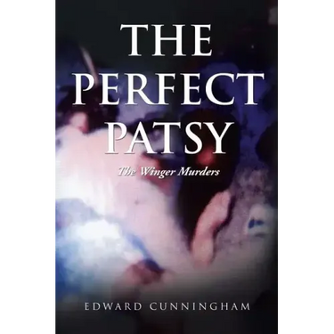 The Perfect Patsy: The Winger Murders