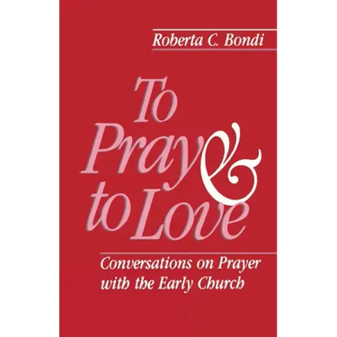To Pray and to Love