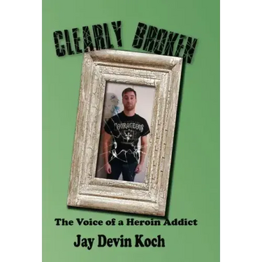 Clearly Broken: The Voice of a Heroin Addict