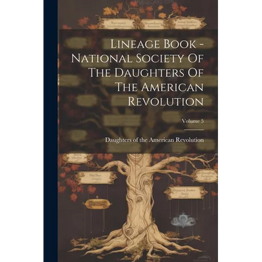 Lineage Book - National Society Of The Daughters Of The American Revolution; Volume 5