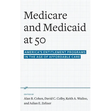 Medicare and Medicaid at 50: America's Entitlement Programs in the Age of Affordable Care