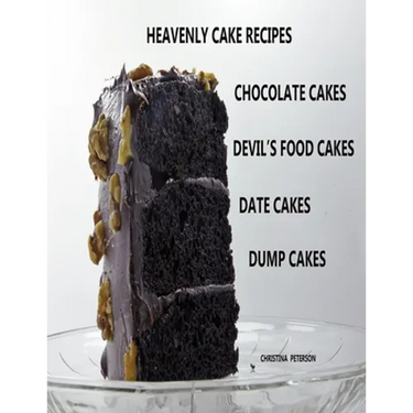 Heavenly Cake Recipes, Chocolate Cakes, Devil's Food Cakes, Date Cakes, Dump Cakes: 48 Different Titles, Desserts for Brunch, Birthday parties, Holida