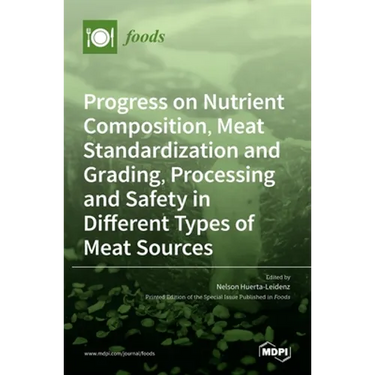 Progress on Nutrient Composition, Meat Standardization and Grading, Processing and Safety in Different Types of Meat Sources