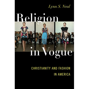 Religion in Vogue: Christianity and Fashion in America