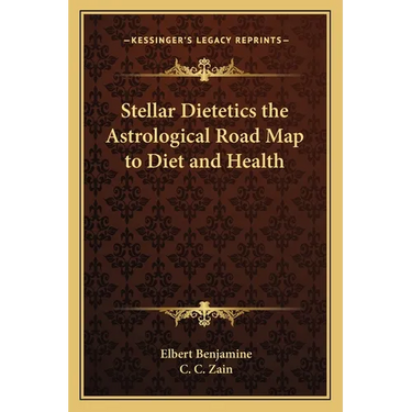 Stellar Dietetics the Astrological Road Map to Diet and Health