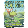 Puzzle Book for Kids: Mazes, Connect the Dots, Spot the Difference and More!