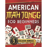 American Mah Jongg for Beginners: The Ultimate Guide to Win Every Game - Master Strategies & Unlock Secret Tricks to Become a Pro with Step by Step In