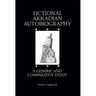 Fictional Akkadian Autobiography: A Generic & Comparative Study