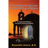 A Neurologist's Daring Escape from the Steel Cage of Religion, A Long and Arduous Personal Journey to Reality