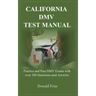 California DMV Test Manual: Practice and Pass DMV Exams with over 300 Questions and Answers.