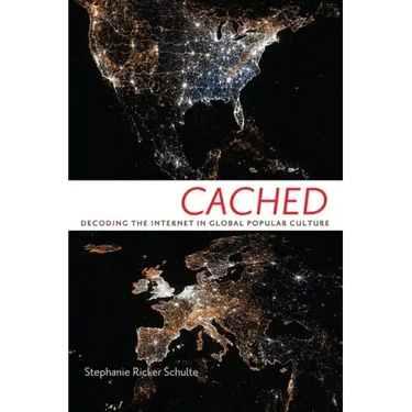 Cached: Decoding the Internet in Global Popular Culture