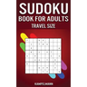 Sudoku Book for Adults Travel Size: 200 Easy to Hard Sudoku Puzzles for Adults with Solutions - 5" x 8" Small Edition for Traveling