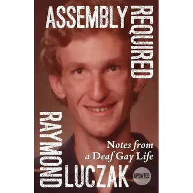 Assembly Required: Notes from a Deaf Gay Life (Updated)