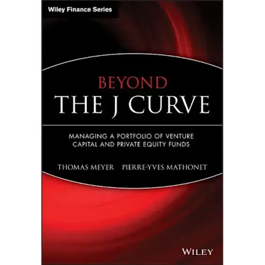 Beyond the J Curve: Managing a Portfolio of Venture Capital and Private Equity Funds