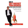 How to Sky Rocket Your Business: without burning your fingers