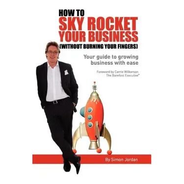 How to Sky Rocket Your Business: without burning your fingers