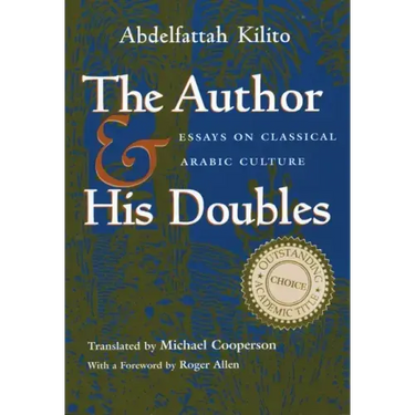 The Author and His Doubles: Essays on Classical Arabic Culture
