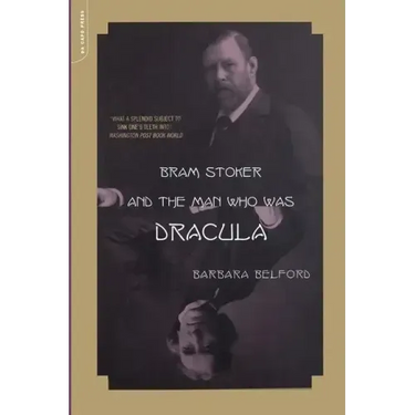 Bram Stoker and the Man Who Was Dracula
