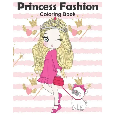 Princess Fashion Coloring Book: Princess Coloring Book, Fashion Girls, Fashion Coloring Book, Fashion Style for Girls, Kids, Toddlers, Ages 2-4, Ages