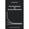 The Practical Use of Fracture Mechanics