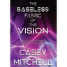 The Baseless Fabric of this Vision: A Quantum-Field-Theoretic Model of Consciousness