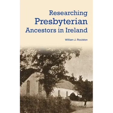 Researching Presbyterian Ancestors in Ireland