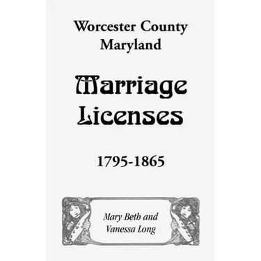 Worcester County, Maryland Marriage Licenses, 1795-1865