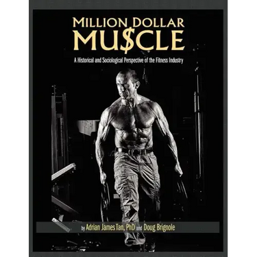 Million Dollar Muscle: A Historical and Sociological Perspective of the Fitness Industry