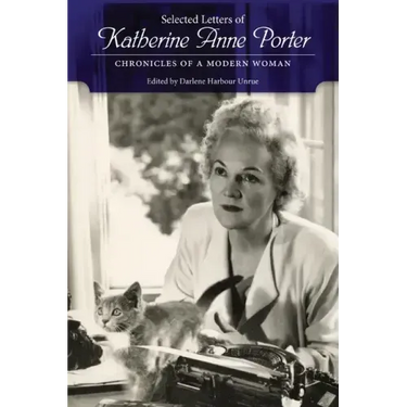Selected Letters of Katherine Anne Porter: Chronicles of a Modern Woman