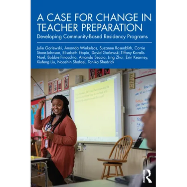 A Case for Change in Teacher Preparation: Developing Community-Based Residency Programs