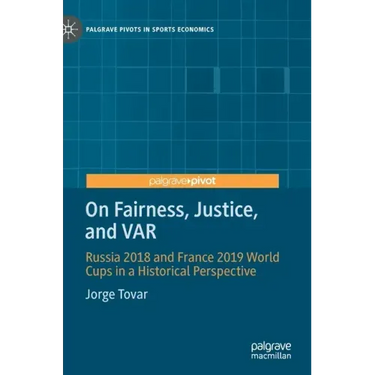 On Fairness, Justice, and Var: Russia 2018 and France 2019 World Cups in a Historical Perspective