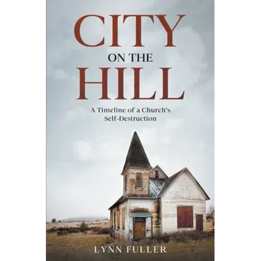 City on the Hill: A Timeline of a Church's Self-Destruction