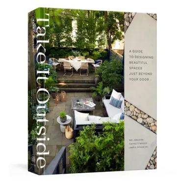 Take It Outside: A Guide to Designing Beautiful Spaces Just Beyond Your Door: An Interior Design Book