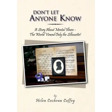 Don't Let Anyone Know: A Story about Mental Illness - The World Viewed Only the Silhouette!