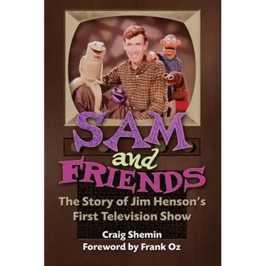 Sam and Friends - The Story of Jim Henson's First Television Show