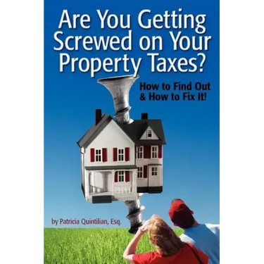 Are You Getting Screwed On Your Property Taxes?: How To Find Out and How To Fix It!