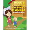 There's A Mouse In Grandma's House!: What Should We Do?